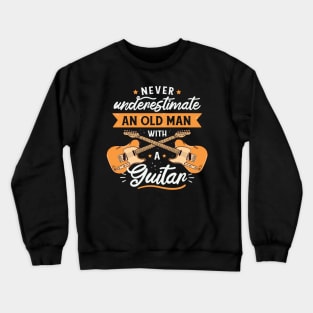 Never Underestimate an Old Man with a Guitar // Funny Guitar Player Gift Crewneck Sweatshirt